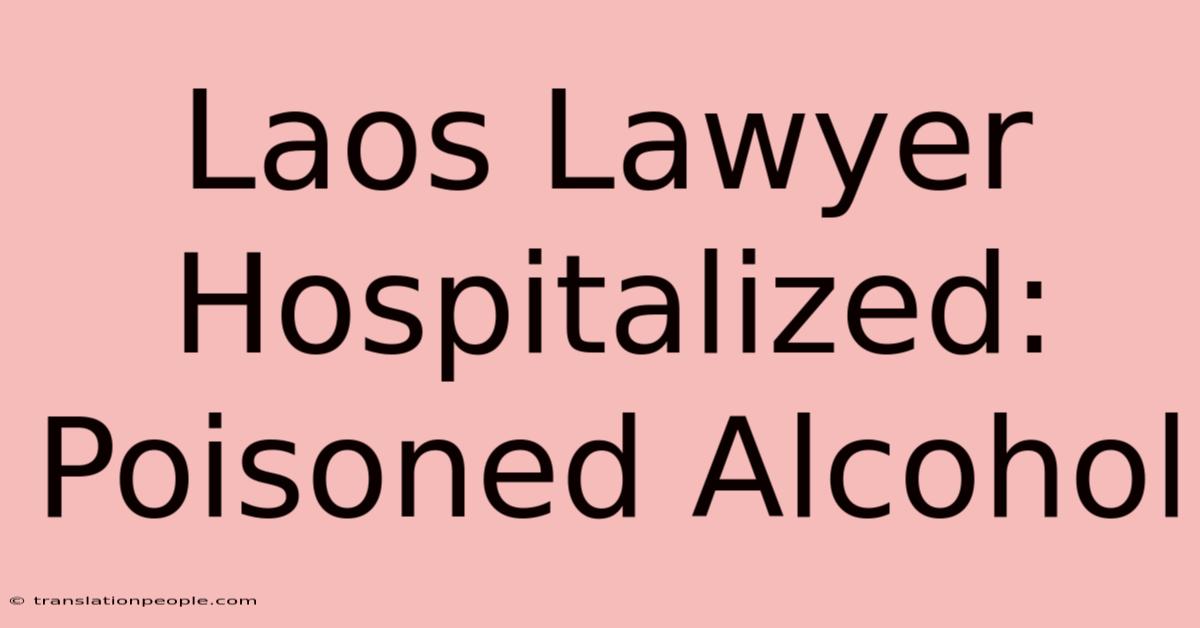 Laos Lawyer Hospitalized: Poisoned Alcohol