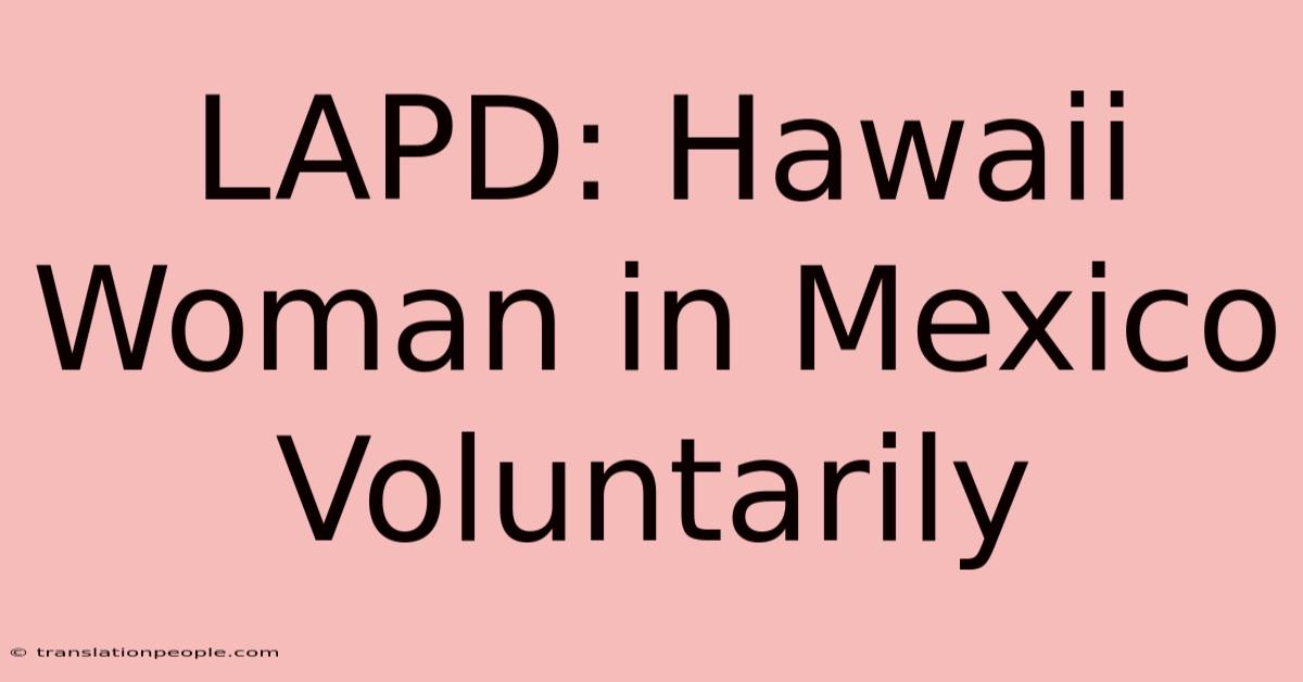 LAPD: Hawaii Woman In Mexico Voluntarily