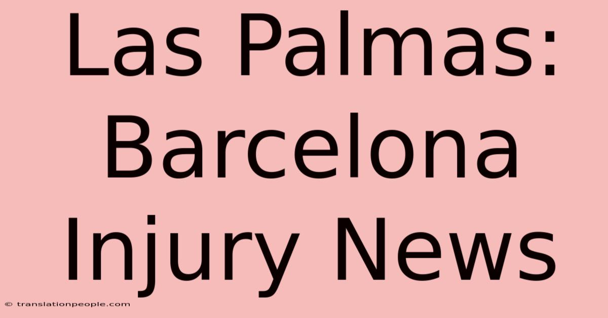 Las Palmas: Barcelona Injury News