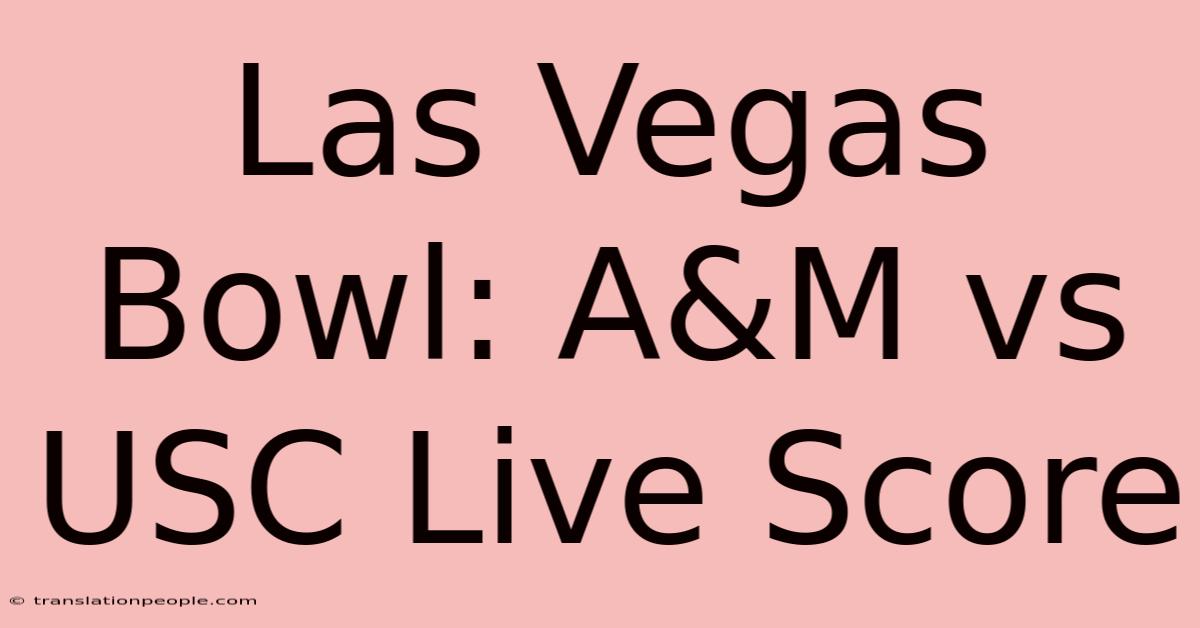 Las Vegas Bowl: A&M Vs USC Live Score