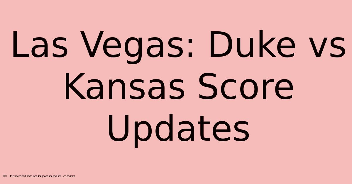 Las Vegas: Duke Vs Kansas Score Updates