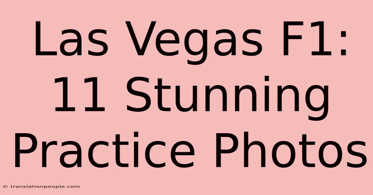 Las Vegas F1: 11 Stunning Practice Photos