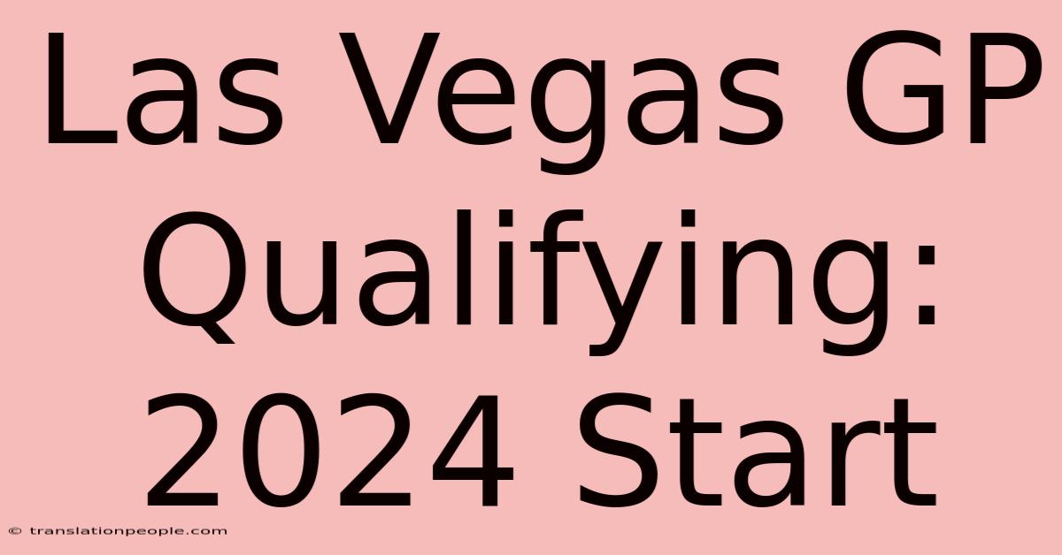 Las Vegas GP Qualifying: 2024 Start