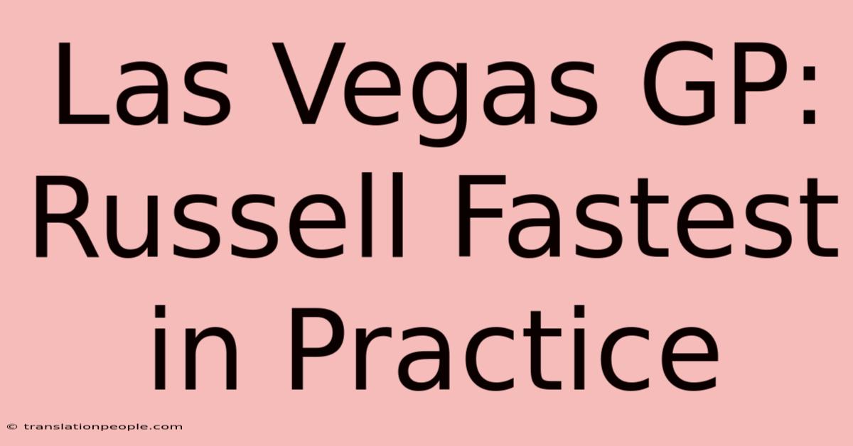 Las Vegas GP: Russell Fastest In Practice