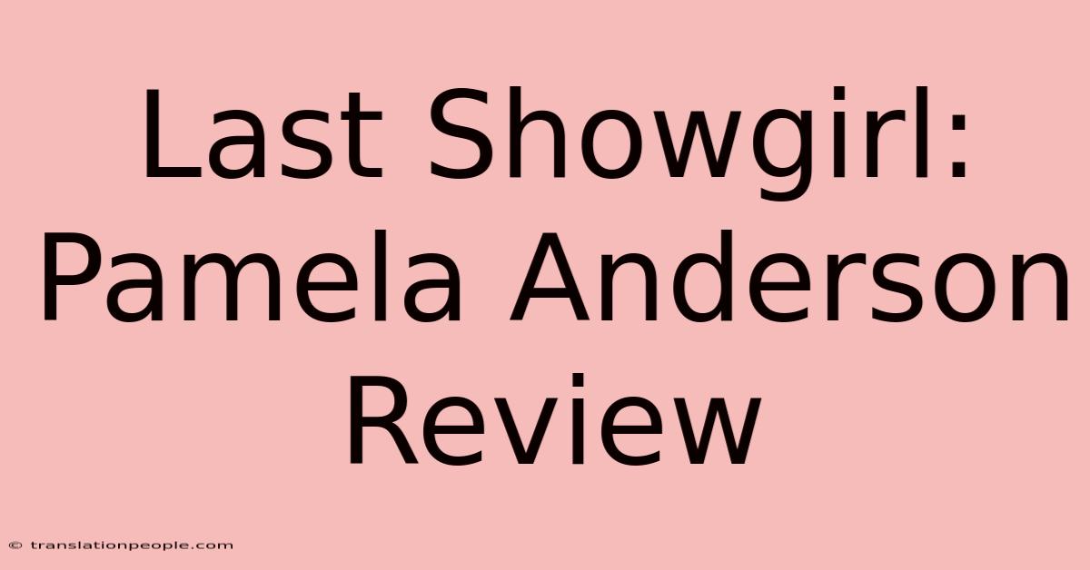 Last Showgirl: Pamela Anderson Review