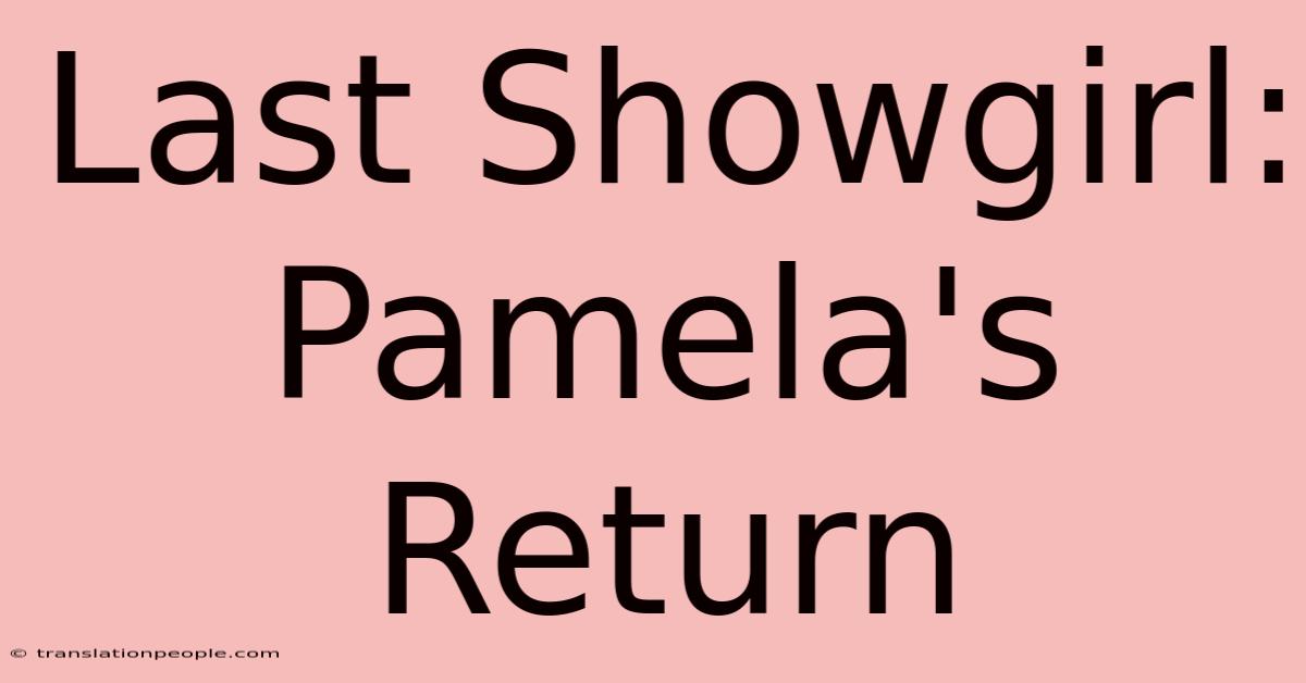 Last Showgirl: Pamela's Return