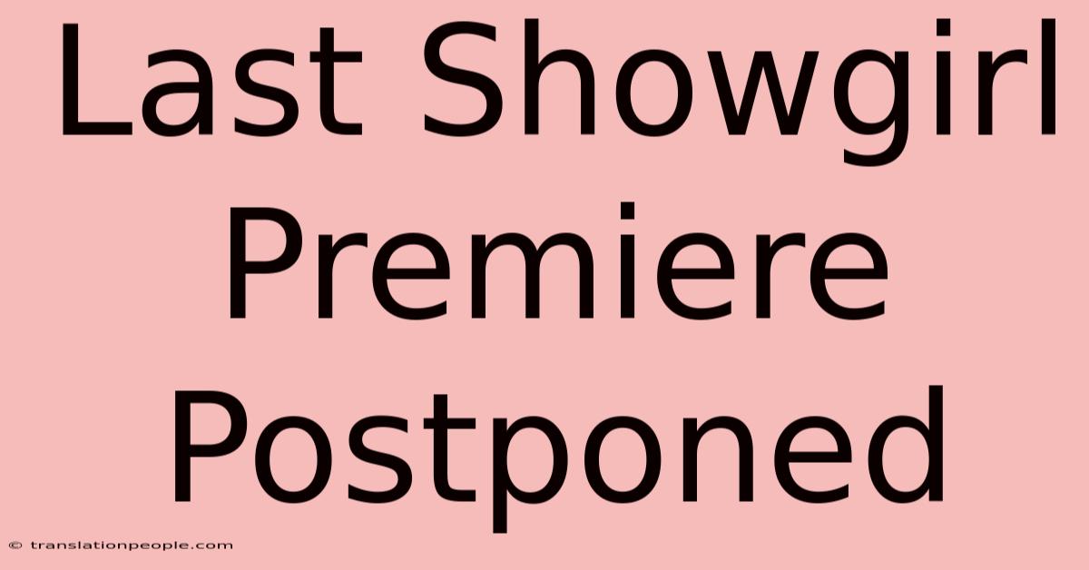 Last Showgirl Premiere Postponed