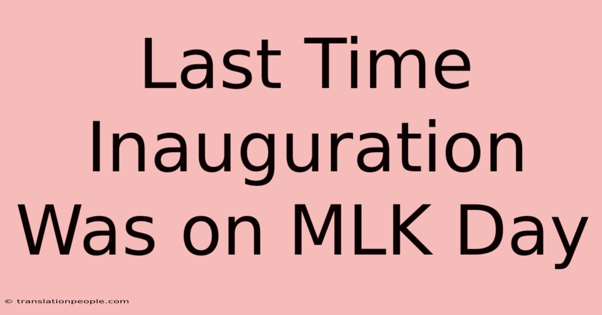 Last Time Inauguration Was On MLK Day