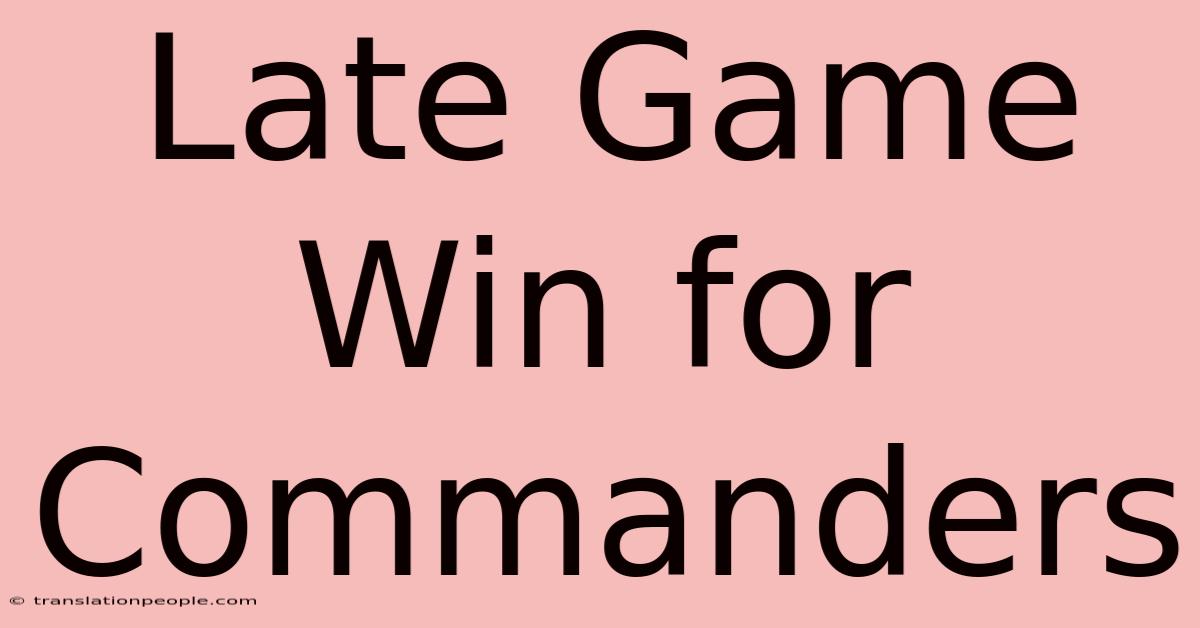 Late Game Win For Commanders