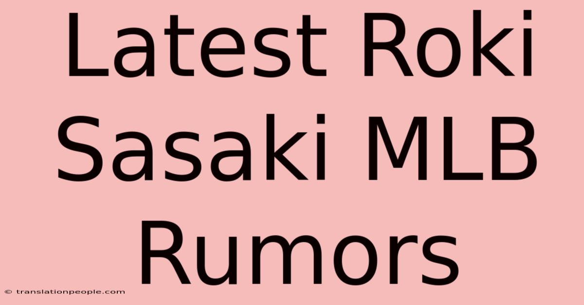 Latest Roki Sasaki MLB Rumors