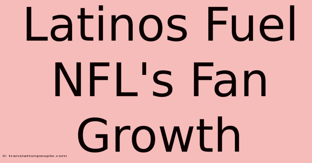 Latinos Fuel NFL's Fan Growth