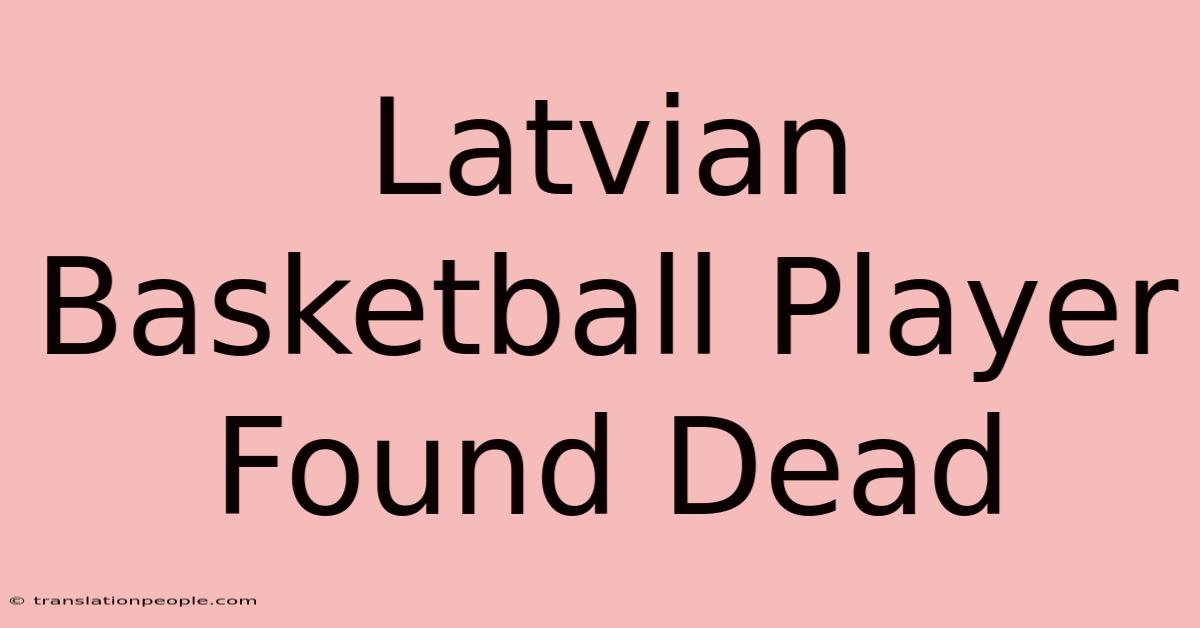 Latvian Basketball Player Found Dead