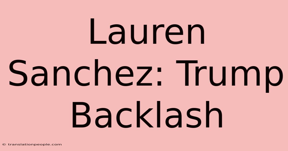 Lauren Sanchez: Trump Backlash