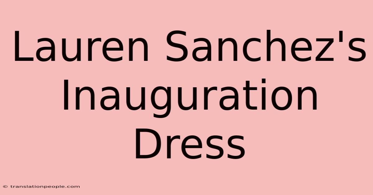 Lauren Sanchez's Inauguration Dress