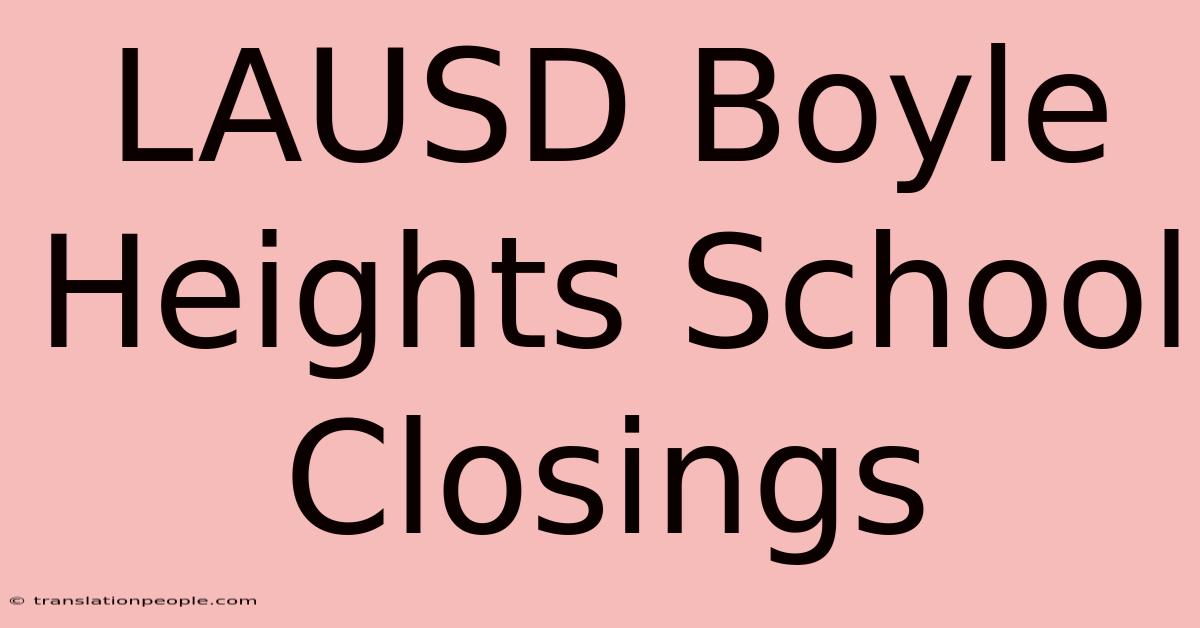 LAUSD Boyle Heights School Closings