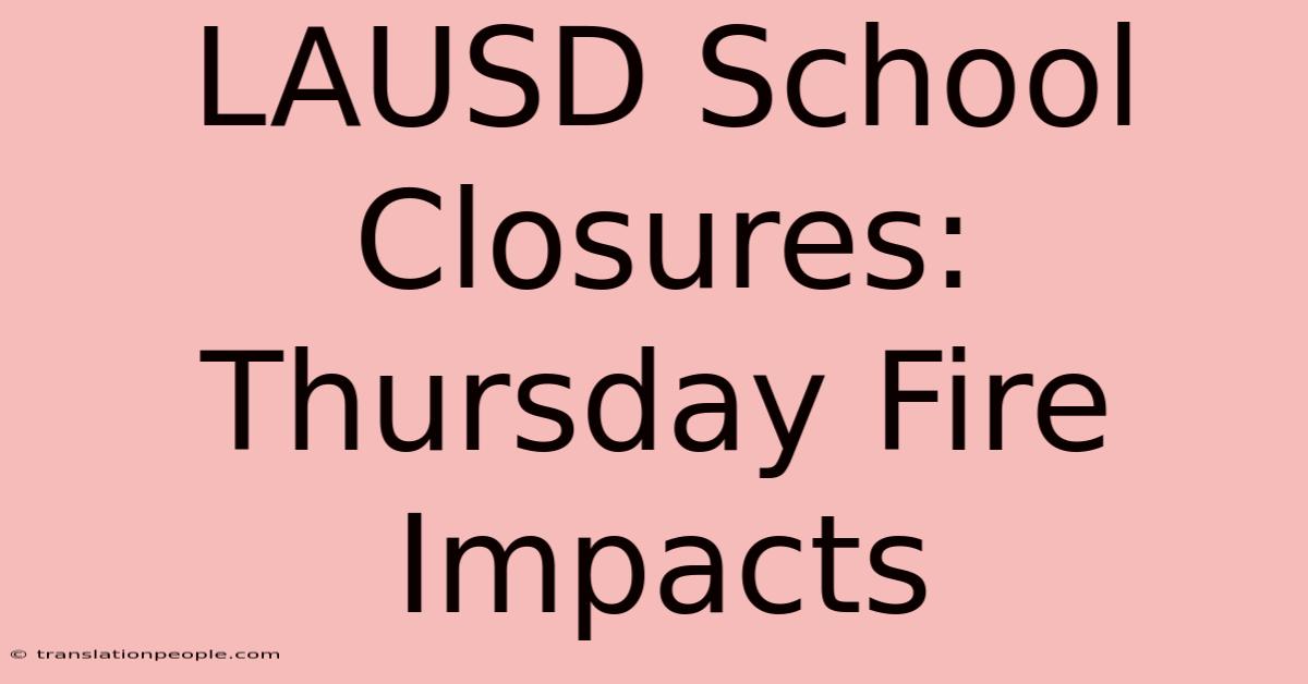 LAUSD School Closures: Thursday Fire Impacts