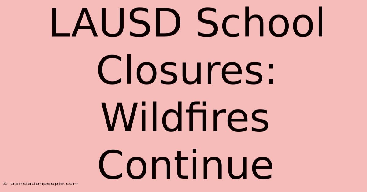 LAUSD School Closures: Wildfires Continue