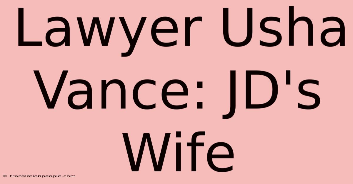 Lawyer Usha Vance: JD's Wife