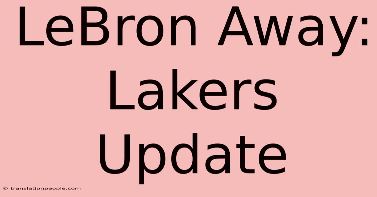 LeBron Away: Lakers Update