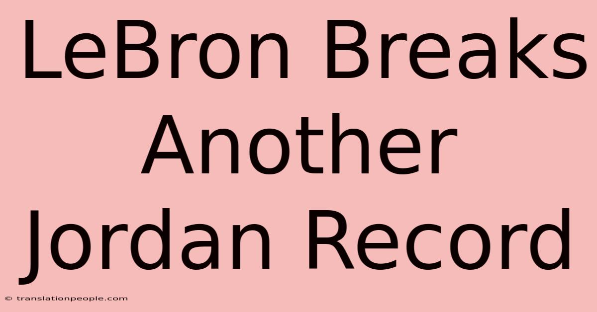 LeBron Breaks Another Jordan Record