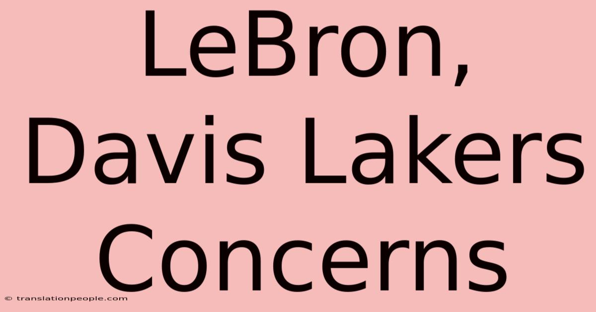 LeBron, Davis Lakers Concerns