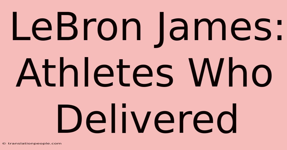 LeBron James: Athletes Who Delivered