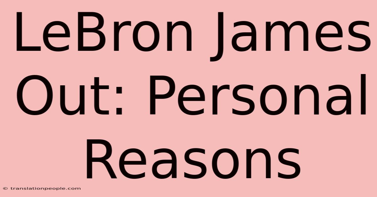 LeBron James Out: Personal Reasons