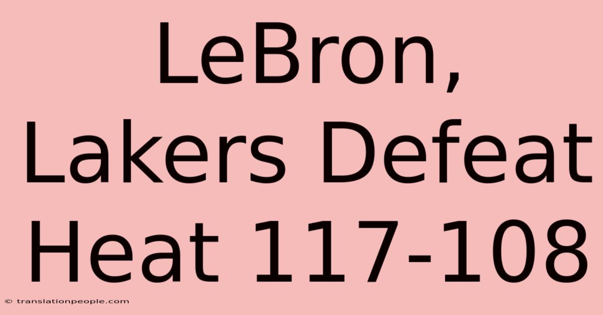 LeBron, Lakers Defeat Heat 117-108