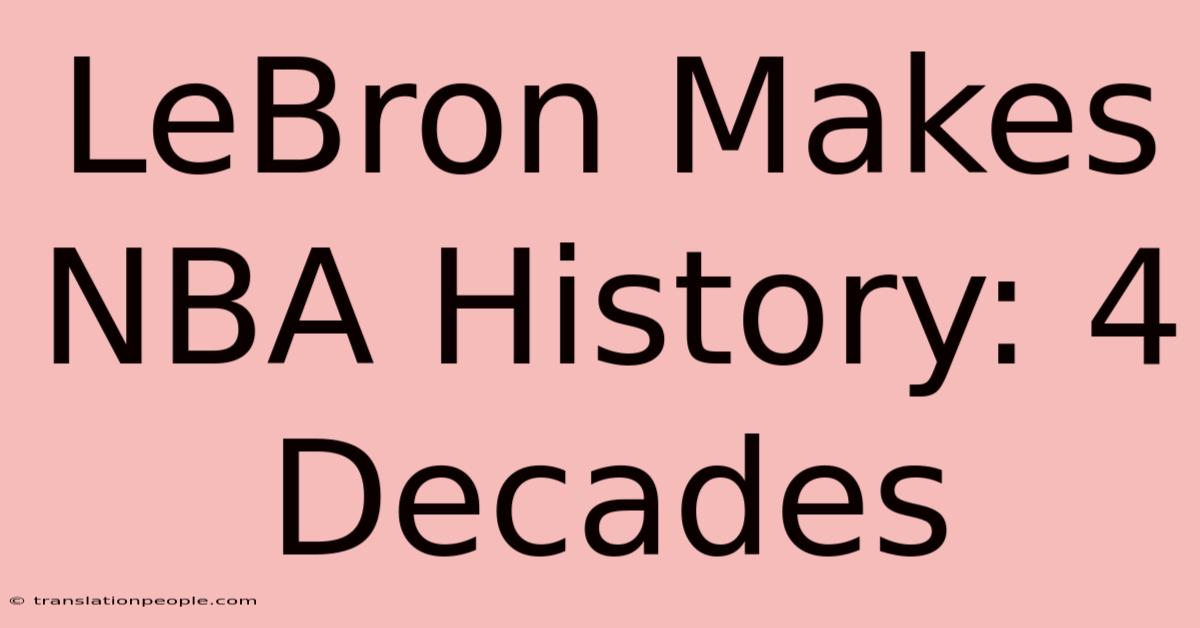 LeBron Makes NBA History: 4 Decades