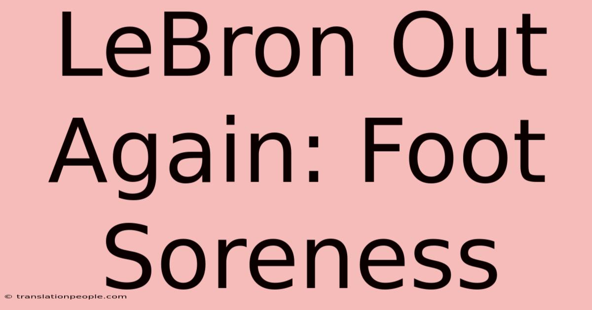 LeBron Out Again: Foot Soreness