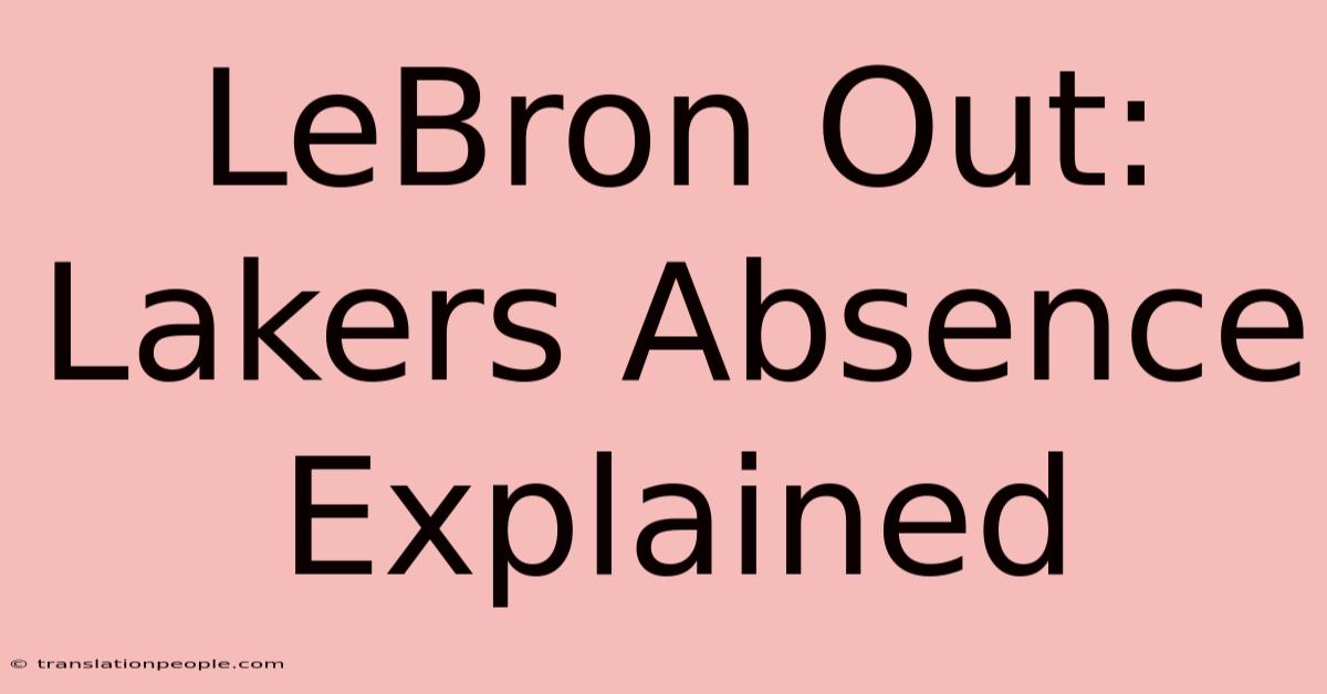 LeBron Out: Lakers Absence Explained