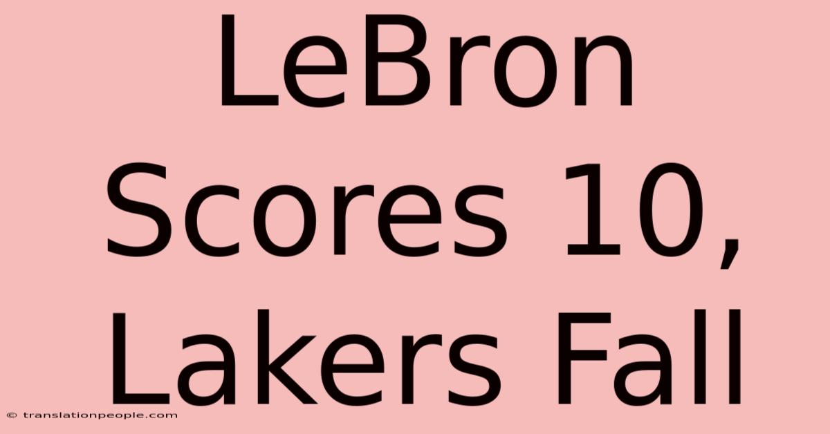 LeBron Scores 10, Lakers Fall