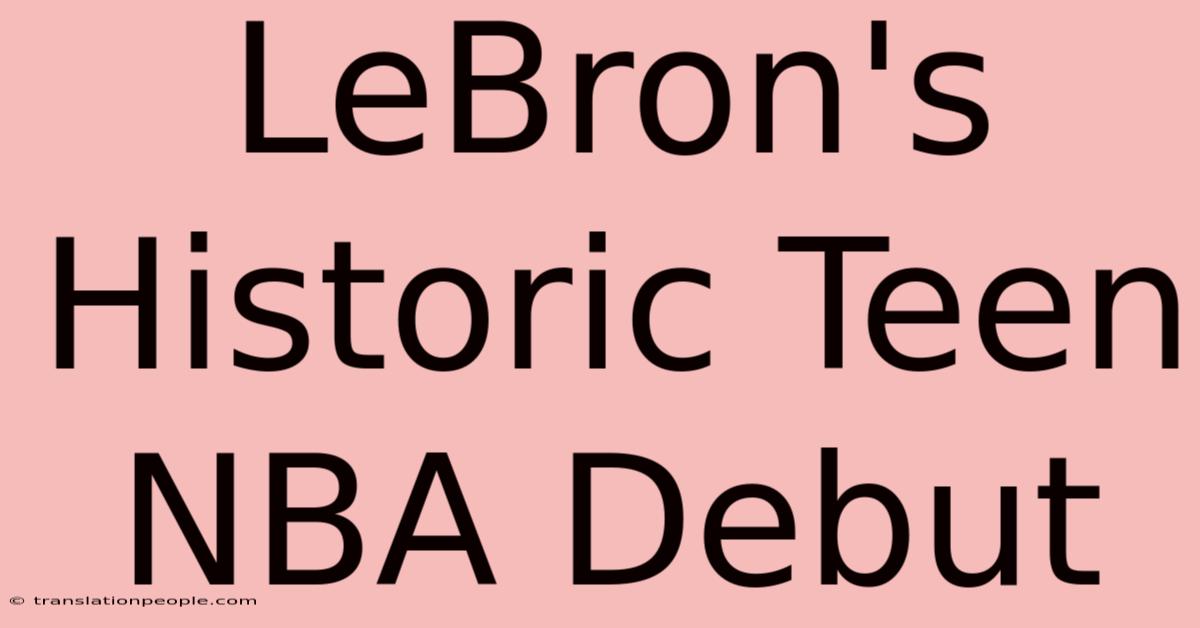 LeBron's Historic Teen NBA Debut