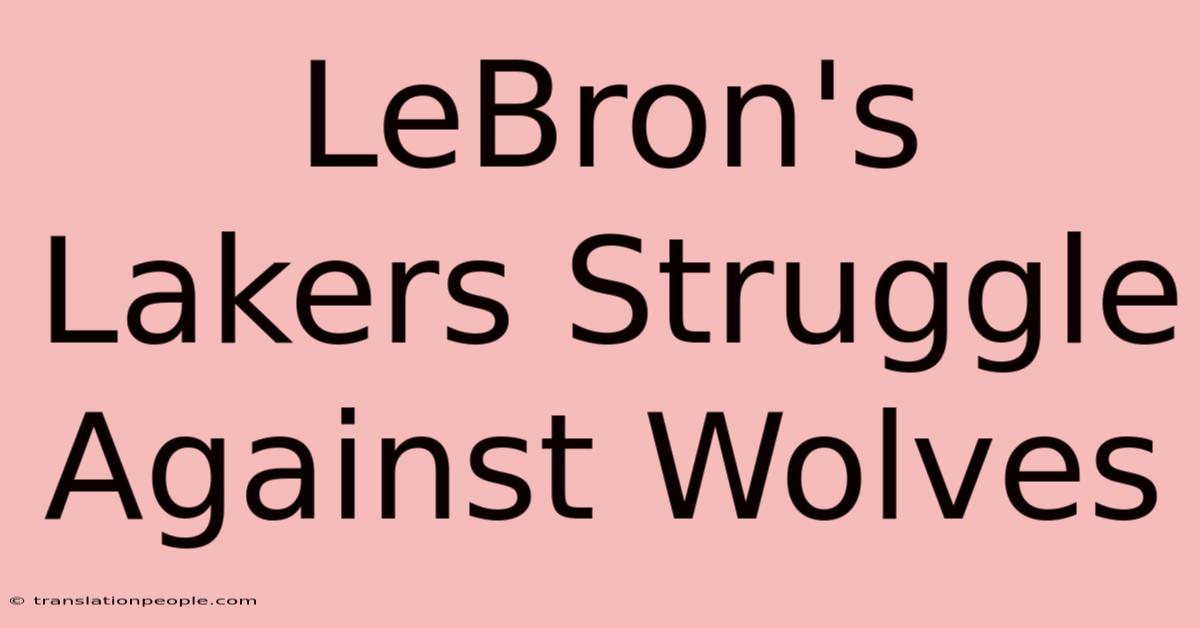 LeBron's Lakers Struggle Against Wolves