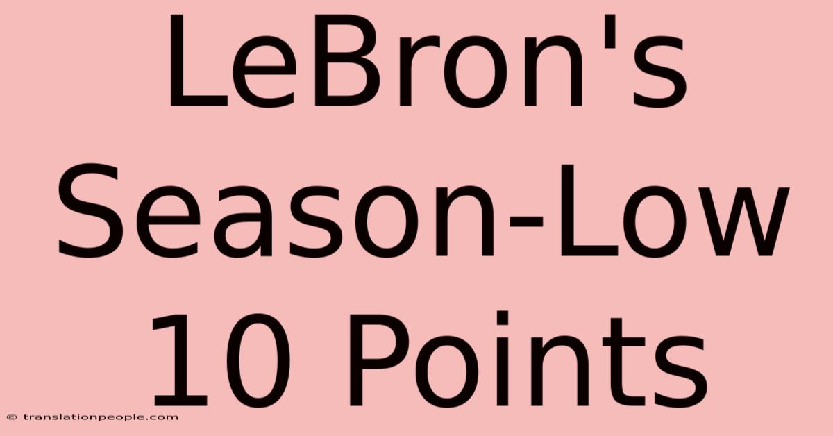 LeBron's Season-Low 10 Points