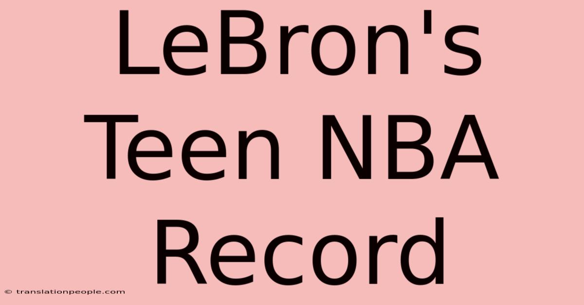 LeBron's Teen NBA Record