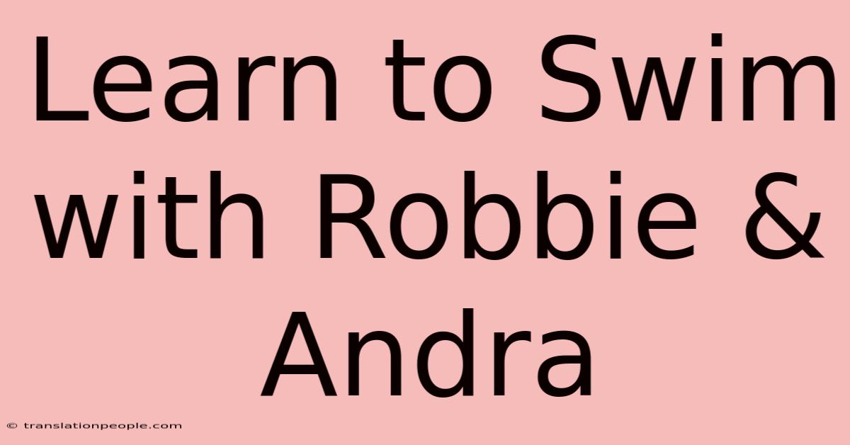 Learn To Swim With Robbie & Andra