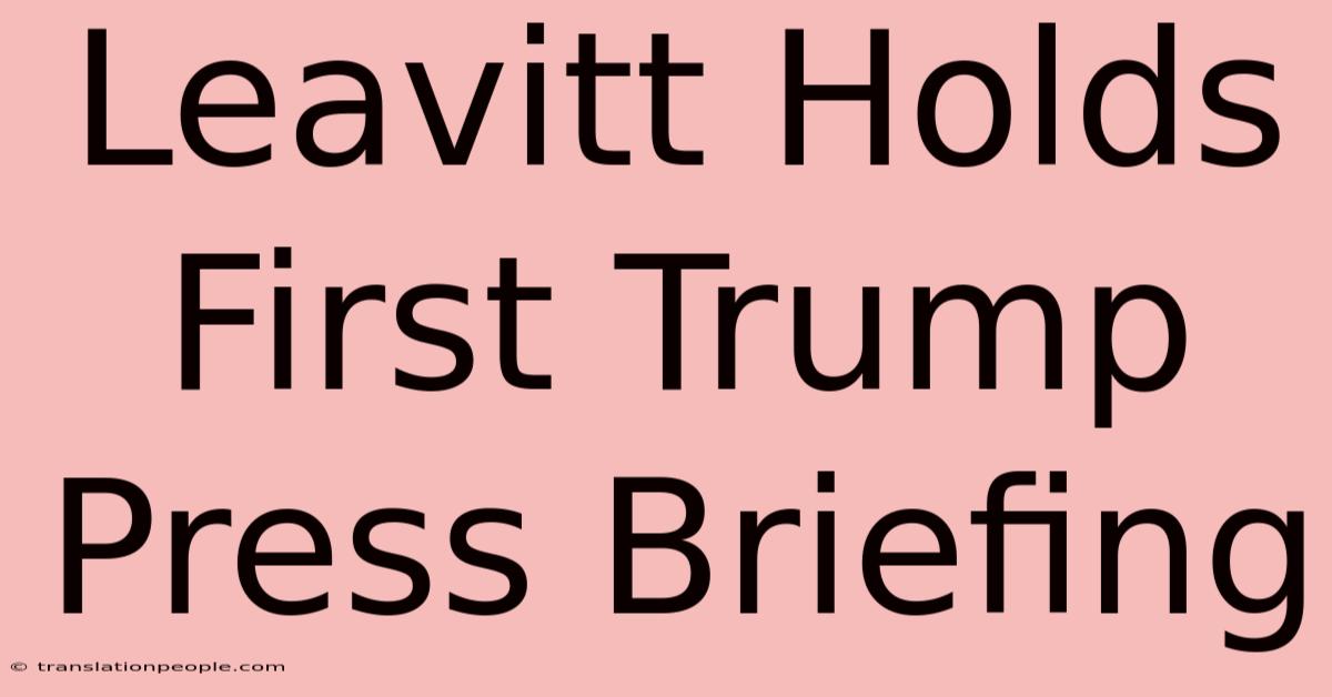 Leavitt Holds First Trump Press Briefing