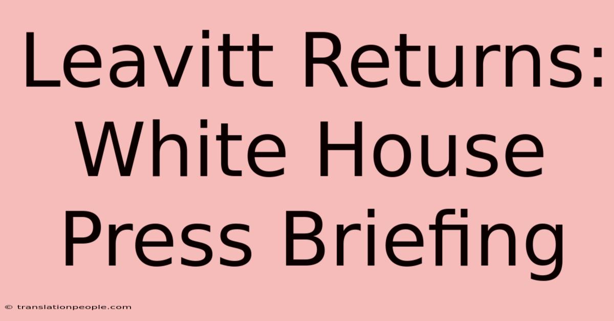 Leavitt Returns: White House Press Briefing