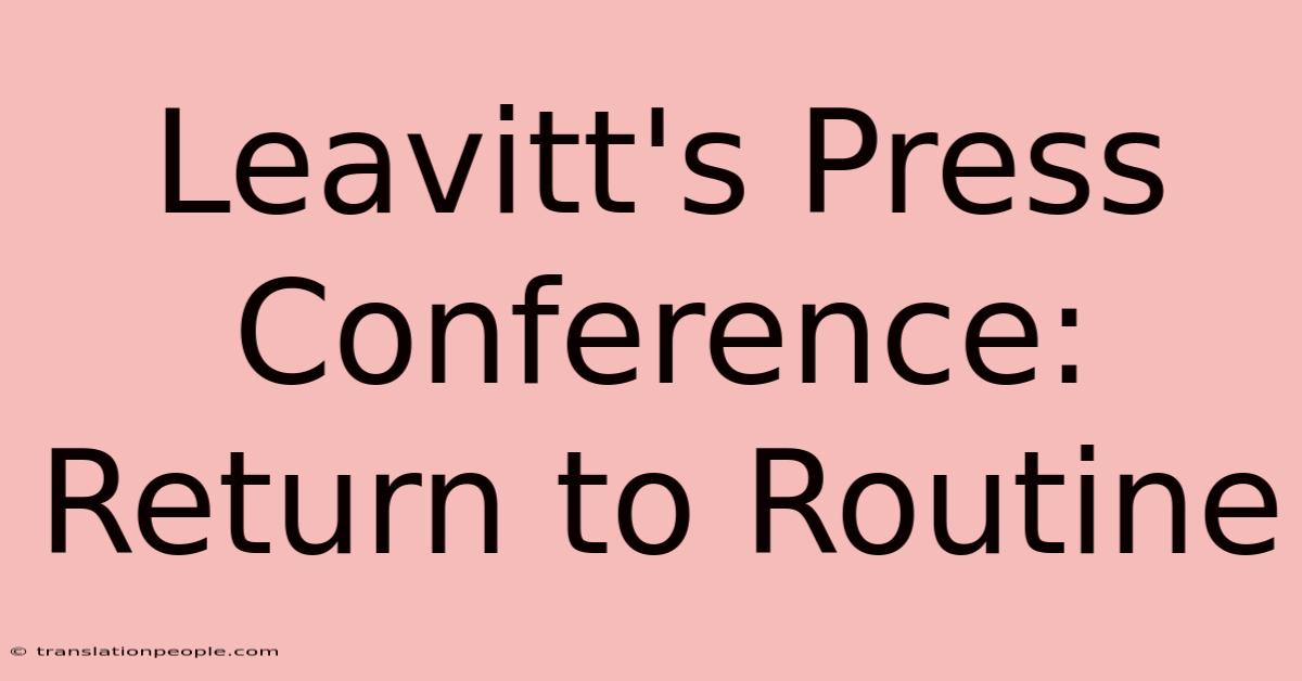 Leavitt's Press Conference: Return To Routine