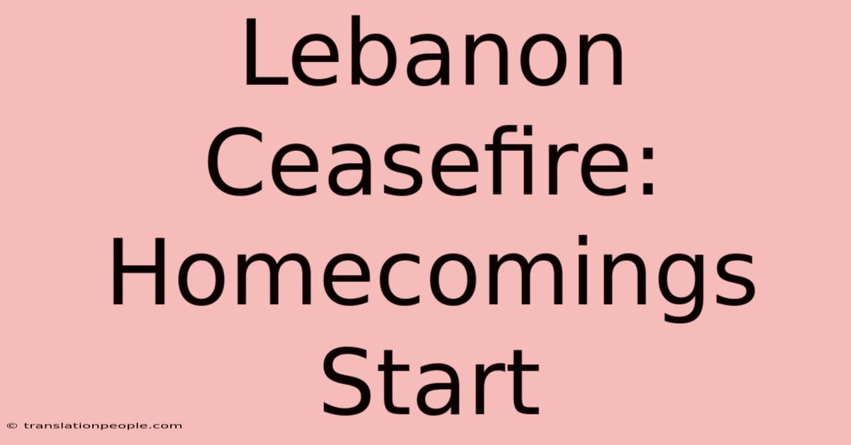 Lebanon Ceasefire: Homecomings Start