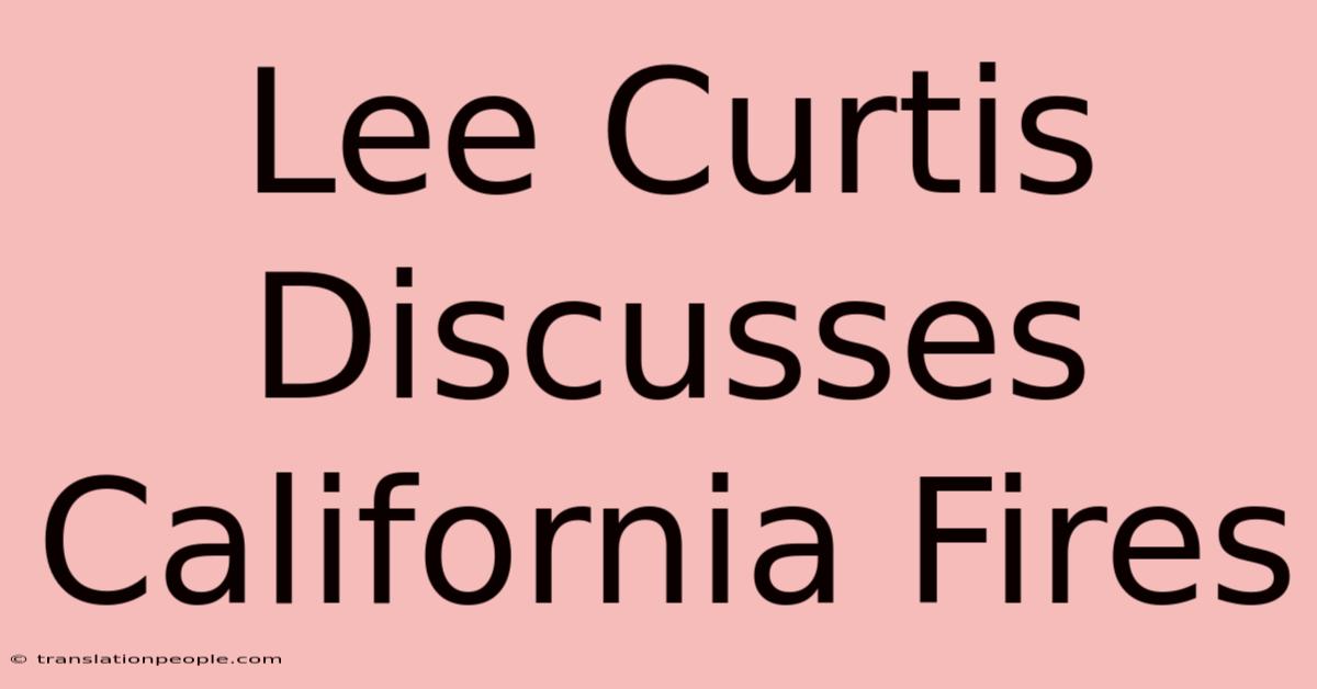 Lee Curtis Discusses California Fires