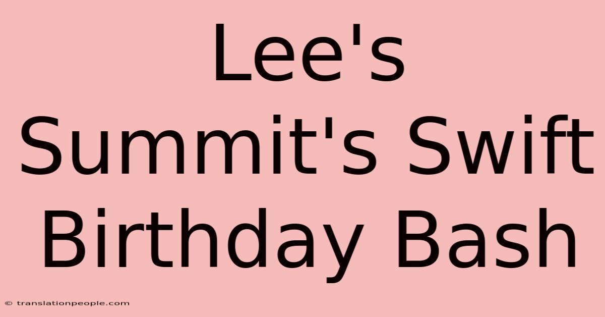 Lee's Summit's Swift Birthday Bash