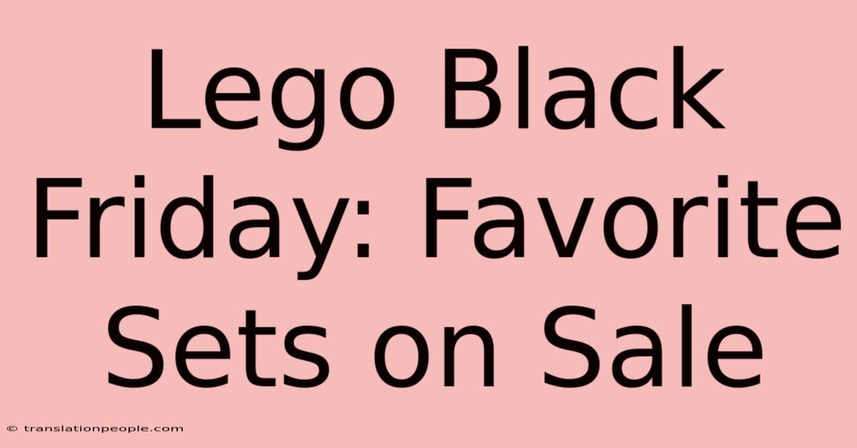 Lego Black Friday: Favorite Sets On Sale