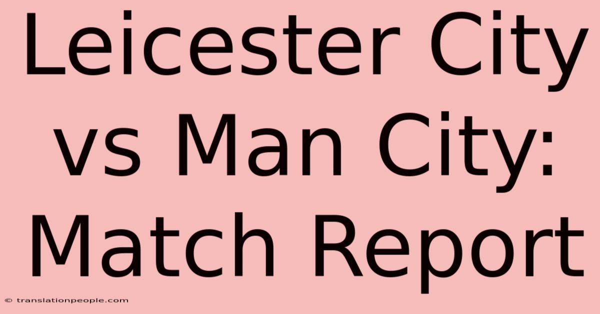 Leicester City Vs Man City: Match Report