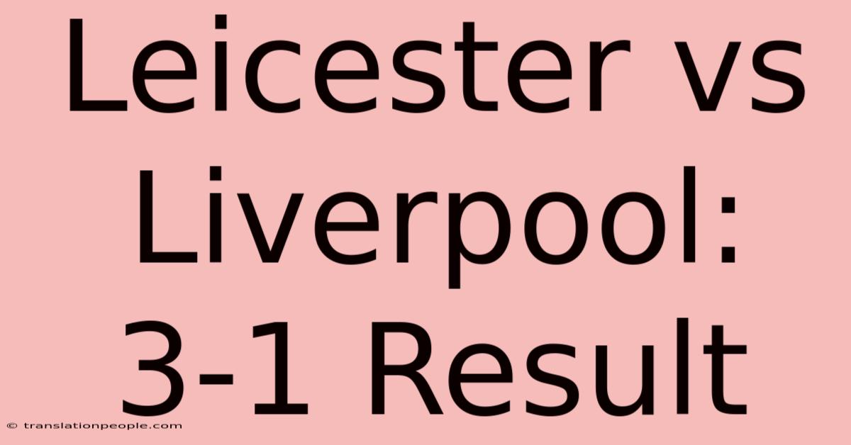 Leicester Vs Liverpool: 3-1 Result