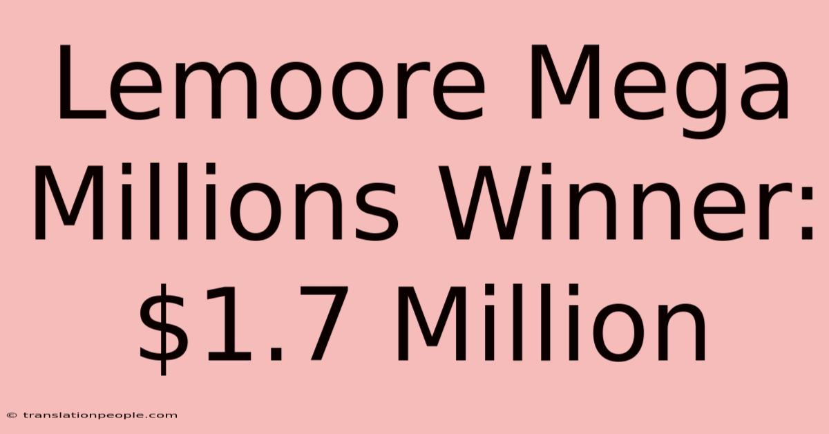 Lemoore Mega Millions Winner: $1.7 Million