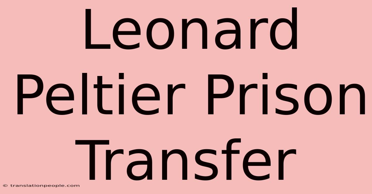 Leonard Peltier Prison Transfer