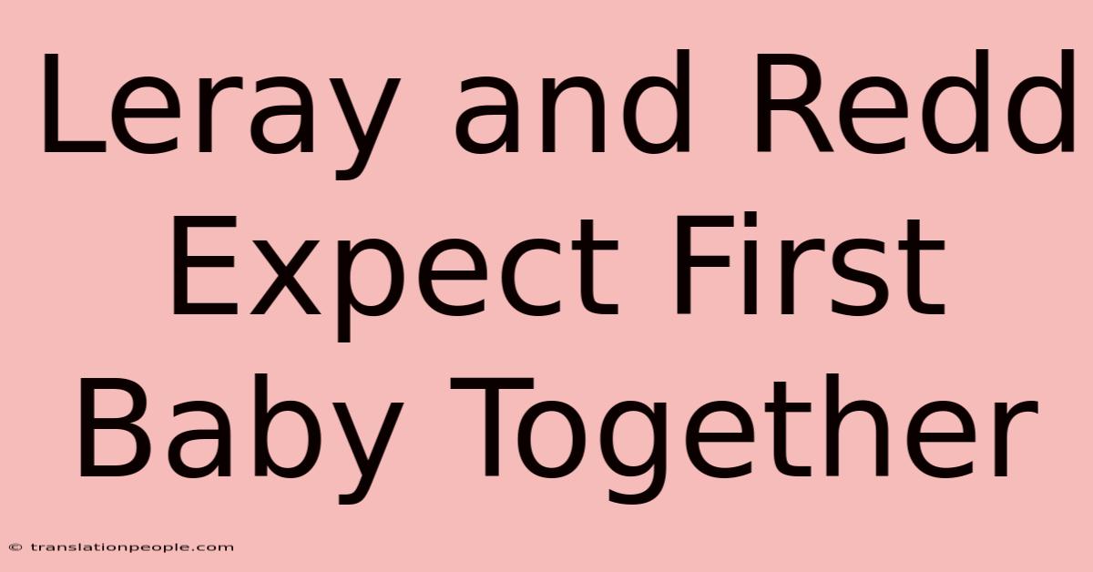 Leray And Redd Expect First Baby Together