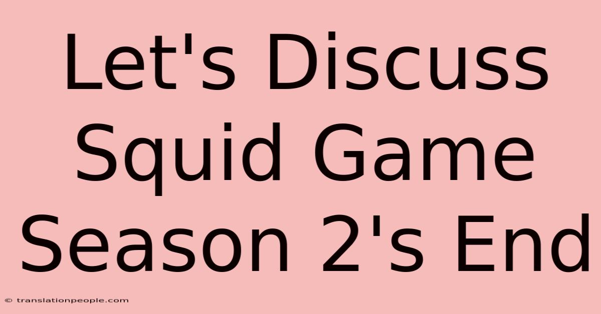 Let's Discuss Squid Game Season 2's End